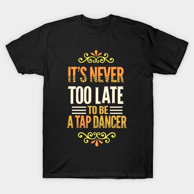 Tap Dance T-Shirt by Design Seventytwo